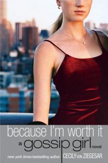      Because I'm Worth It