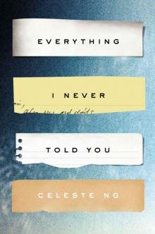      Everything I Never Told You