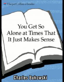     You Get So Alone at Times That It Just Makes Sense