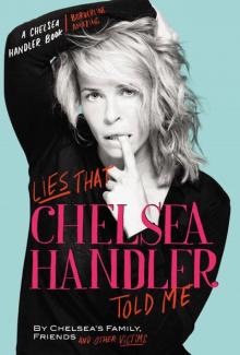      Lies That Chelsea Handler Told Me
