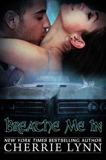      Breathe Me In