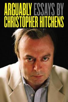      Arguably: Essays by Christopher Hitchens