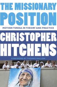      The Missionary Position: Mother Teresa in Theory and Practice