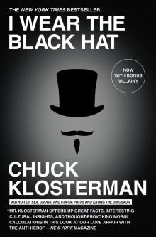      I Wear the Black Hat: Grappling With Villains (Real and Imagined)