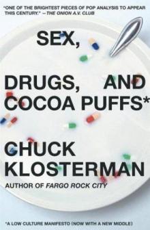      Sex, Drugs, and Cocoa Puffs: A Low Culture Manifesto