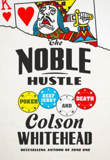      The Noble Hustle: Poker, Beef Jerky, and Death