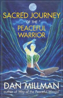      SACRED JOURNEY OF THE PEACEFUL WARRIOR