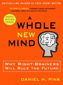      A Whole New Mind: Why Right-Brainers Will Rule the Future