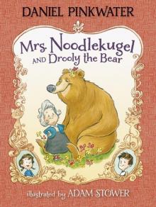      Mrs. Noodlekugel and Drooly the Bear