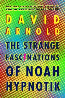      The Strange Fascinations of Noah Hypnotik