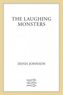      The Laughing Monsters: A Novel