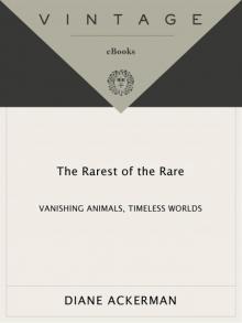      The Rarest of the Rare: Vanishing Animals, Timeless Worlds