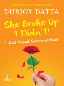      She Broke Up, I Didn't: I Just Kissed Someone Else!