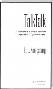      Talk, Talk : A Children's Book Author Speaks to Grown-Ups