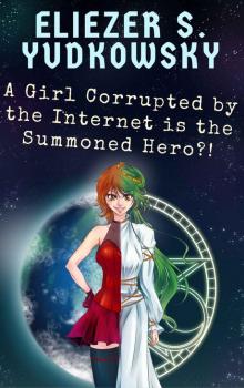      A Girl Corrupted by the Internet Is the Summoned Hero?!