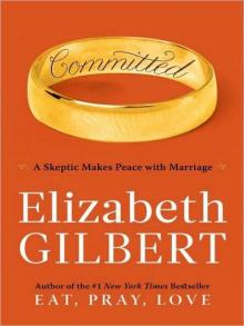      Committed: A Skeptic Makes Peace With Marriage
