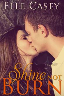      Shine Not Burn