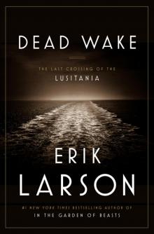      Dead Wake: The Last Crossing of the Lusitania