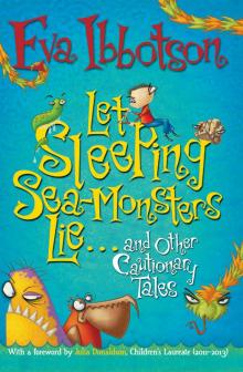      Let Sleeping Sea-Monsters Lie and Other Cautionary Tales