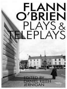      Flann O'Brien: Plays and Teleplays