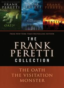      The Frank Peretti Collection: The Oath, the Visitation, and Monster