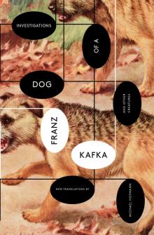      Investigations of a Dog: And Other Creatures