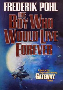      The Boy Who Would Live Forever: A Novel of Gateway