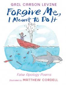      Forgive Me, I Meant to Do It: False Apology Poems