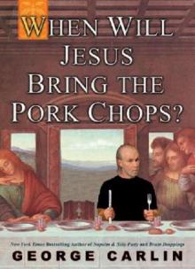     When Will Jesus Bring the Pork Chops?