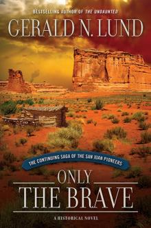      Only the Brave: The Continuing Saga of the San Juan Pioneers