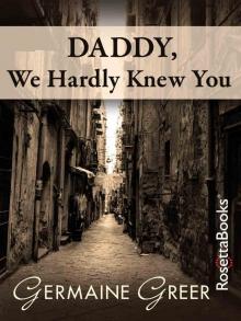      Daddy, We Hardly Knew You