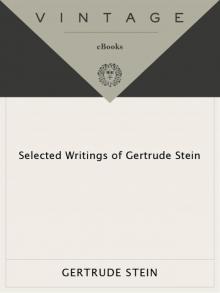      Selected Writings of Gertrude Stein