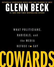      Cowards: What Politicians, Radicals, and the Media Refuse to Say