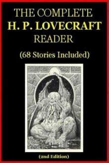      The Complete H.P. Lovecraft Reader (68 Stories)