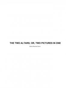      The Two Altars; Or, Two Pictures in One