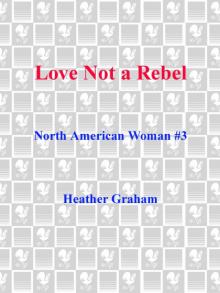      Love Not a Rebel