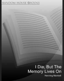      I Die, But The Memory Lives On