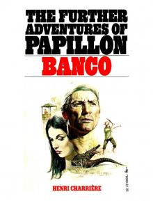      Banco: The Further Adventures of Papillon