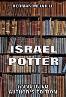      Israel Potter: His Fifty Years of Exile (Annotated Edition)