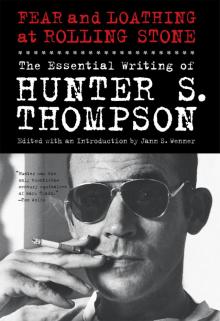      Fear and Loathing at Rolling Stone: The Essential Hunter S. Thompson
