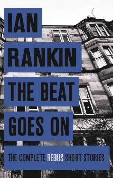      The Beat Goes On: The Complete Rebus Stories