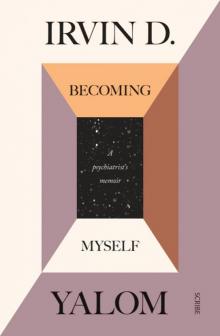      Becoming Myself: A Psychiatrist's Memoir