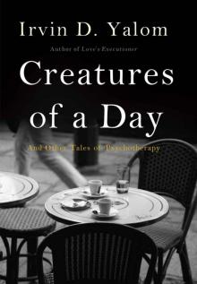      Creatures of a Day: And Other Tales of Psychotherapy