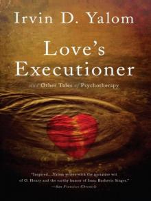      Love's Executioner and Other Tales of Psychotherapy