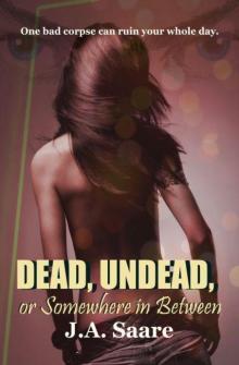      Dead, Undead, or Somewhere in Between