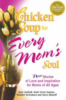      Chicken Soup for Every Mom's Soul