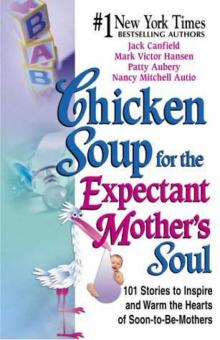      Chicken Soup for the Expectant Mother's Soul