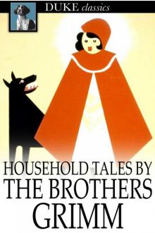      Household Tales by the Brothers Grimm