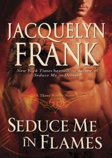      Seduce Me in Flames