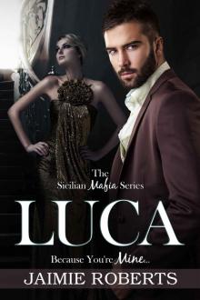      LUCA (Because You're Mine) (The Sicilian Mafia Series Book 2)